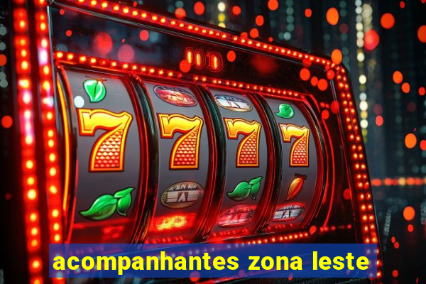 acompanhantes zona leste